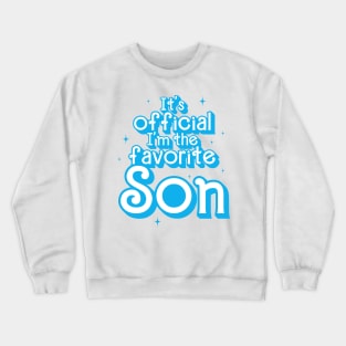 It's Official I'm The Favorite Son Crewneck Sweatshirt